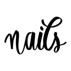 Nails Vector Handwritten lettering phrase. Inspiration Quote for Studio, Manicure Master, Beauty Salon