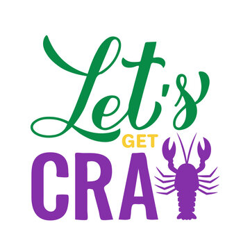 Lets get cray. Funny Mardi Gras quote typography poster. Traditional carnival in New Orleans. Vector template for banner, flyer, postcard, t-shirt, etc.