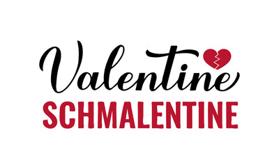 Valentine schmalentine calligraphy lettering isolated on white. Anti Valentines Day quote. Vector template for typography poster, card, banner, sticker, shirt, etc.