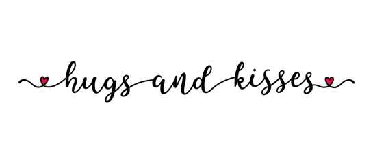 Hugs and Kisses, quote as banner or logo, hand sketched. Funny Valentines love phrase. Lettering for header, label, announcement, advertising, flyer, card, poster, gift.