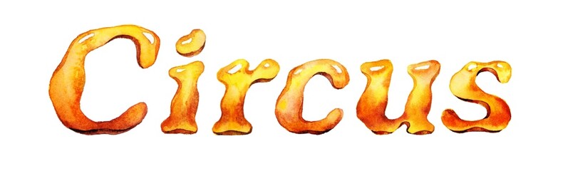 The circus. Logo. Lettering in red, yellow, white painted in doodle style. Stock watercolor illustration isolated on white background.