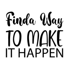 finda way to make it happen black letters quote