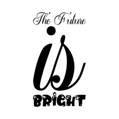 the future is bright black letter quote
