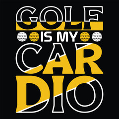 Golf is my cardio, Golf player sports Unique typography t shirt design, Print Ready Editable Golf lover shirt template