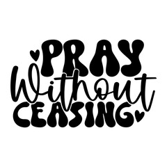 Pray Without Ceasing