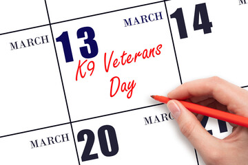 March 13. Hand writing text K9 Veterans Day on calendar date. Save the date.