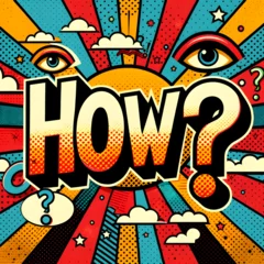 Foto op Plexiglas a vibrant and colorful illustration featuring the word "HOW?" in large, bold letters with a question mark, all set against a background filled with various graphic elements reminiscent of the pop art  © Dream Imagination