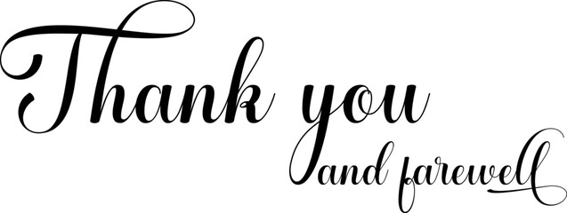 Thank you and farewell black sign. Thank you and farewell calligraphy. Thank you and farewell handwritten text.