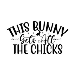 This Bunny Gets All the Chicks SVG Cut File