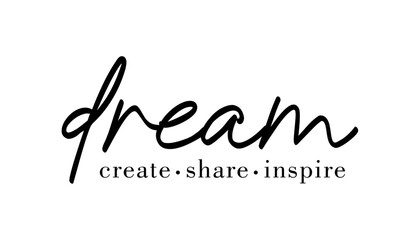 Dream Create Share Inspire Slogan Typography for Print T Shirt Design Graphic Vector, Inspirational and Motivational Quote, Positive quotes, Kindness Quotes 