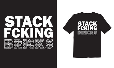 Fototapeta premium Stack Facking Bricks typography Vector T-shirt design