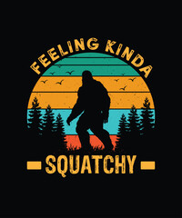 Feeling kinda squatchy t shirt design, bigfoot t shirt design