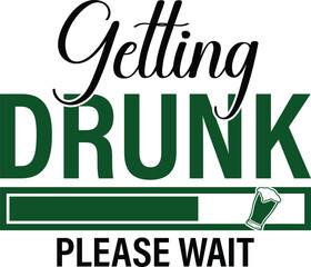 Getting Drunk Please Wait St. Patrick's Day T-shirt