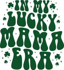 In My Lucky Mama Era St. Patrick's Day Retro Gift T-shirt