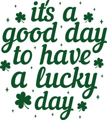 Fototapeta premium It's A Good Day To Have A Lucky Day St. Patrick's Day T-shirt