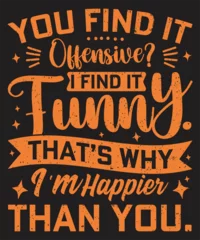 Tuinposter You find it offensive i find it funny behavior typography with grunge effect © Raz
