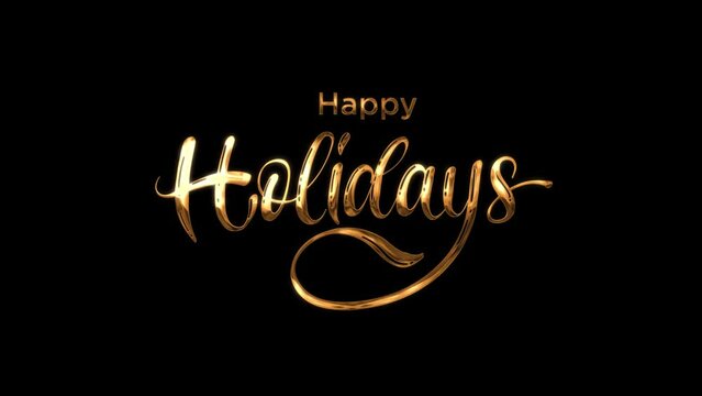 Happy Holidays Handwritten Animated text with beautiful lettering in gold color a black background. This animation  is suitable greeting text footage or your video and holiday design project