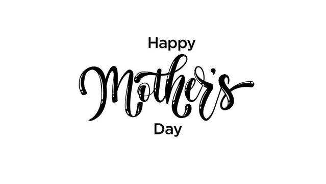 Happy Mother's Day  animation. Handwriting Animated in black color  is Suitable for Celebrations, Wishes, Events, Messages and festivals. Transparent background. Alpha  channel