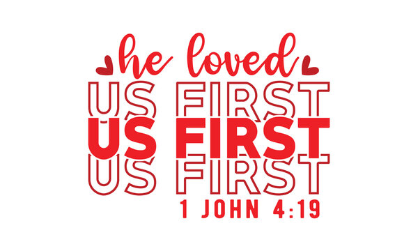 He loved us first 1 john 4:19,Valentine's Day svg,Retro Valentine Day Svg design,Valentine's Day t shirt bundle,Happy valentine's day typography t shirt quotes,Cricut Cut Files,Silhouette,vector,Love