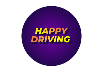 Happy driving. Text effect in eye catching color and 3D effect