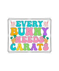 Every Bunny Needs Carats Retro Easter T-shirt Design

