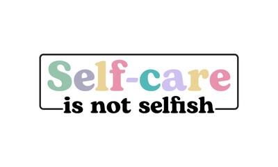 Retro Motivational Quotes T-shirt Design, Inspirational Quotes SVG Design, Self-care t-shirt design 