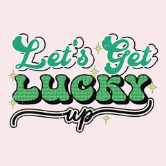 Let's Get Lucky Up Sublimation