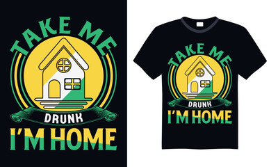 Take Me Drunk I’m Home - St. Patrick’s Day T Shirt Design, Hand lettering inspirational quotes isolated on Black background, used for prints on bags, poster, banner, flyer and mug, pillows.