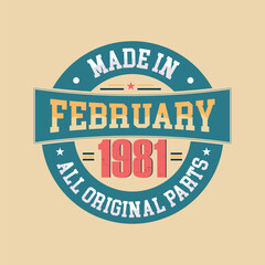 Made in February 1981 all original parts. Born in February 1981 retro vintage Birthday, Retro Vintage Birthday Celebration