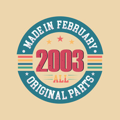 Made in February 2003 all original parts. Born in February 2003 retro vintage Birthday, Retro Vintage Birthday Celebration