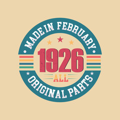 Born in February 1926 Retro Vintage Birthday, Made in February 1926 all original parts retro vintage Birthday.