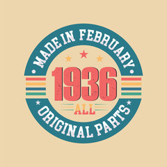 Made in February 1936 all original parts. Born in February 1936 retro vintage Birthday, Retro Vintage Birthday Celebration