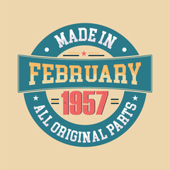 Made in February 1957 all original parts. Born in February 1957 retro vintage Birthday, Retro Vintage Birthday Celebration
