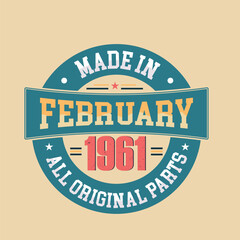 Born in February 1961 Retro Vintage Birthday, Made in February 1961 all original parts retro vintage Birthday.