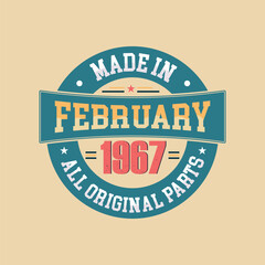 Born in February 1967 Retro Vintage Birthday, Made in February 1967 all original parts retro vintage Birthday.