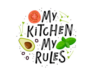 My kitchen my rules. Kitchen Poster, banner, cookware print, badge, label for shop, kitchen classes, cafe, food studio. Handwritten phrase with ingredients. Inspiration graphic design element.