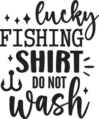 Lucky Fishing Shirt Do Not Wash