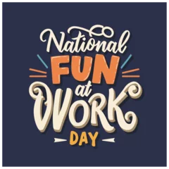 Schilderijen op glas national fun at work day typography ,  national fun at work day lettering , national fun at work day © Muhammad