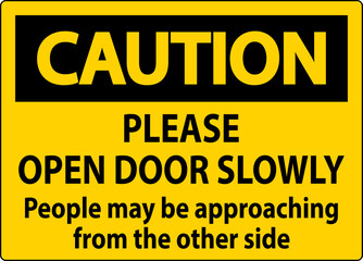 Obraz premium Caution Sign, Please Open Door Slowly, People May Be Approaching From The Other Side