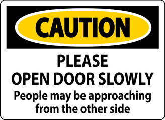 Caution Sign, Please Open Door Slowly, People May Be Approaching From The Other Side
