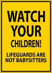 Pool Safety Sign Caution - Watch Your Children Lifeguards Are Not Babysitters