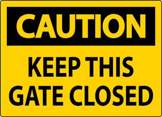 Obraz premium Caution Sign Keep This Gate Closed