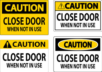 Caution Sign Close Door When Not In Use