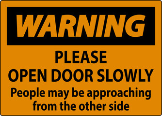 Warning Sign, Please Open Door Slowly, People May Be Approaching From The Other Side