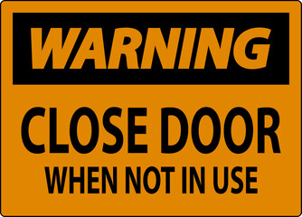 Warning Sign Close Door When Not In Use