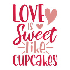 Love Is Sweet Like Cupcakes