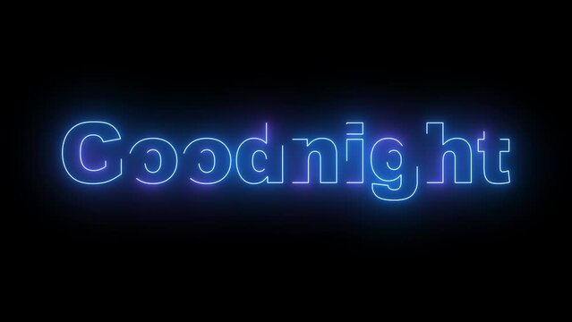 Animation Goodnight neon sign fluorescent light glowing on black background. Text goodnight by neon lights. The best stock of animation goodnight neon flickering, flash and blinks color black backgrou