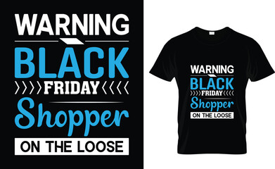 warning  Black Friday shoppers on the loose  Happy Black Friday T-Shirt Design, T-Shirt Design,