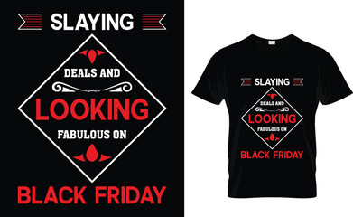 Slaying  deals and  looking  fabulous on  Black Friday  Black Friday Shirt Design Template 