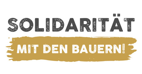 Solidarität mit den Bauern! Text, Schriftzug deutsch für Plakat, Poster, Druck